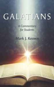Title: Galatians: A Commentary for Students, Author: Mark J. Keown