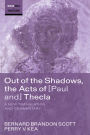 Out of the Shadows, the Acts of Paul and Thecla: A New Translation and Commentary