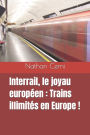 Interrail, le joyau europï¿½en: Trains illimitï¿½s en Europe !