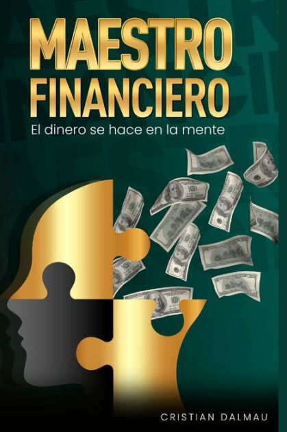 Maestro Financiero: El Dinero Se Hace En La Mente By Cristian Dalmau ...