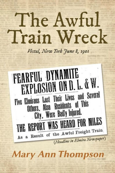 The Awful Train Wreck: Vestal, New York June 8, 1901