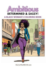 Title: Ambitious, Determined and Sassy!: A Black Woman's Coloring Book, Author: Ron Jones