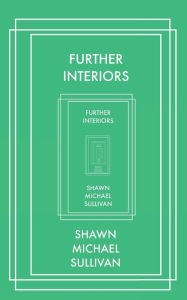 Title: Further Interiors, Author: Shawn Michael Sullivan