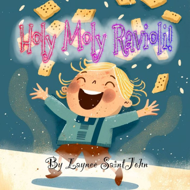 Holy Moly Ravioli! by Laynee SaintJohn, Paperback Barnes & Noble®