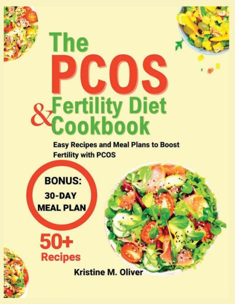 THE PCOS FERTILITY DIET AND COOKBOOK: Easy Recipes And Meal Planning To Boost Fertility With PCOS