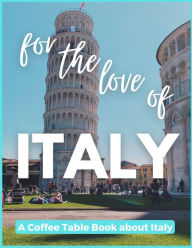 Title: For The Love of Italy - A Coffee Table Book about Italy, Author: David Fletcher