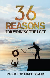 Title: Thirty-Six Reasons for Winning the Lost, Author: Zacharias Tanee Fomum