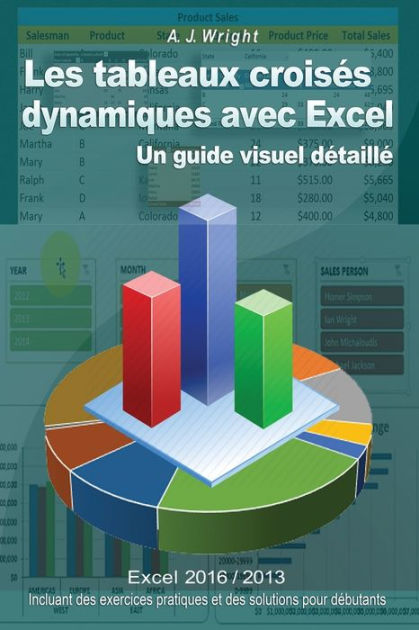 Les tableaux croisés dynamiques avec Excel Un guide visuel détaillé by