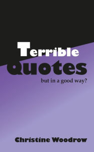 Title: Terrible Quotes: but in a good way?, Author: Léon Miguel Struck