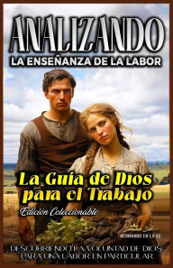 Title: Analizando la Enseñanza de la Labor: La Guía de Dios para el Trabajo, Author: Sermones Bíblicos