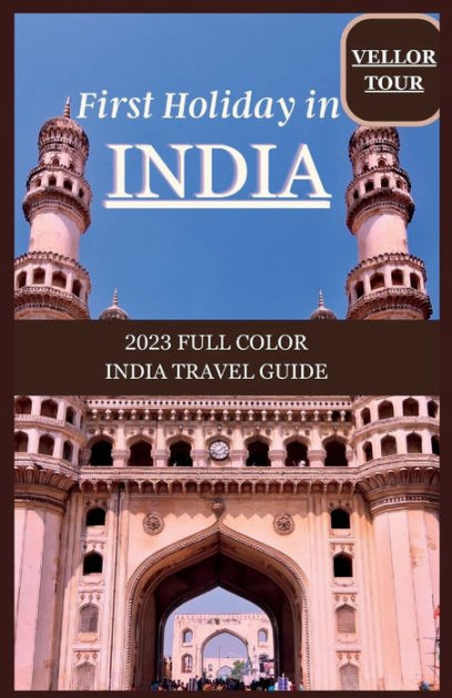 first-holiday-in-india-2023-full-color-india-travel-guide-by-vellor