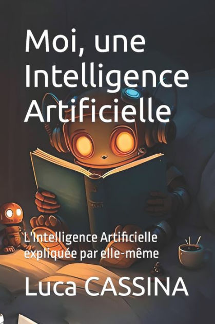 Moi Une Intelligence Artificielle L Intelligence Artificielle