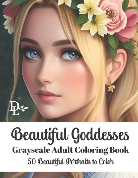 Beautiful Goddesses Grayscale Adult Coloring Book 50 Beautiful