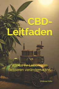 Title: CBD- Leitfaden: Wie es Ihr Leben zum Besseren verändern kann, Author: Andreas Hofer