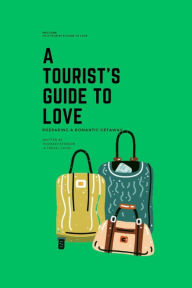 Title: A Tourist's Guide To Love: Preparing A Romantic Getaway, Author: Thomas Peterson