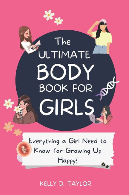 The Ultimate Body Book For Girls: The Girls Guide To Growing, Puberty ...