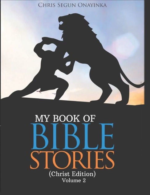 My Book Of Bible Stories Christ Edition Volume 2 By Chris Segun Onayinka Paperback Barnes