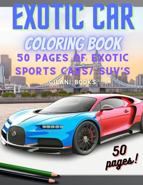Exotic Car Coloring Book: 50 pages of Exotic Supercars and SUVs! by H.J ...