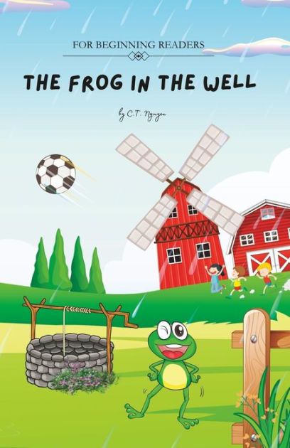 The Frog In The Well For Beginning Readers By Ct Nguyen Paperback