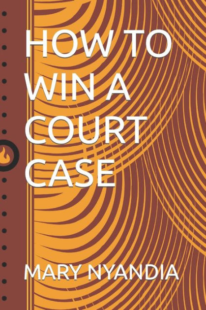 how-to-win-a-court-case-by-mary-nyandia-paperback-barnes-noble