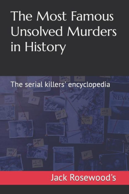 The Most Famous Unsolved Murders In History: The Serial Killers ...