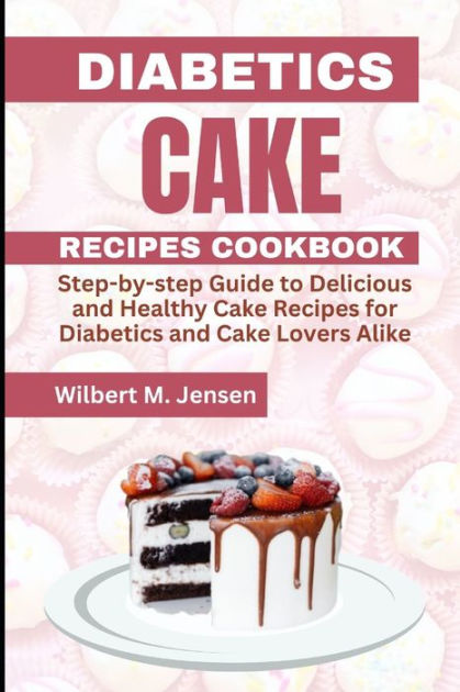 diabetes-cake-recipes-cookbook-step-by-step-guide-delicious-and