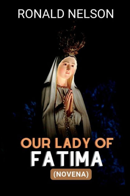 Our Lady Of Fatima: The Three Secrets Of Fatima Revealed By Ronald ...