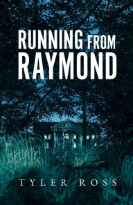 Title: Running From Raymond, Author: Tyler Ross