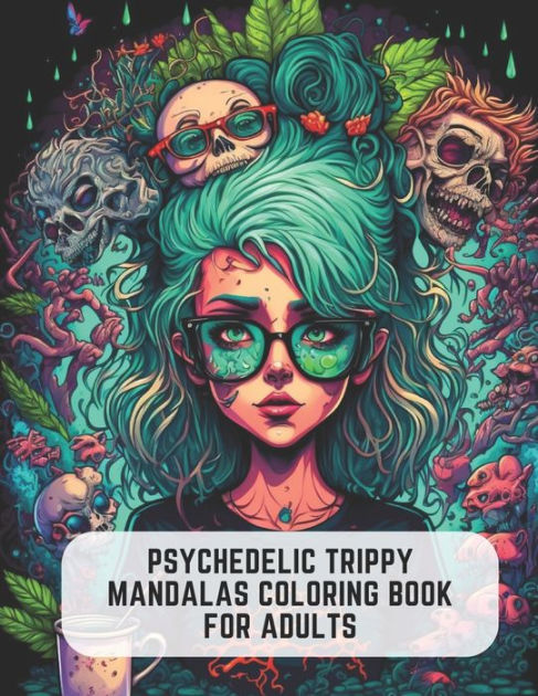 Psychedelic Coloring Book for Adults: Over 100 Fun and Trippy Designs to  Color for Relaxation