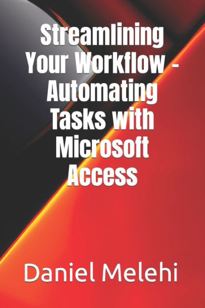 Streamlining Your Workflow Automating Tasks With Microsoft Access By