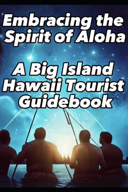 Embracing the Spirit of Aloha- A Big Island Hawaii Tourist Guidebook by Neil Warren, Paperback 