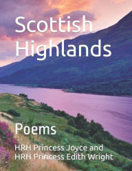 Title: Scottish Highlands: Poems, Author: HRH Prince Joe Duncan Wright