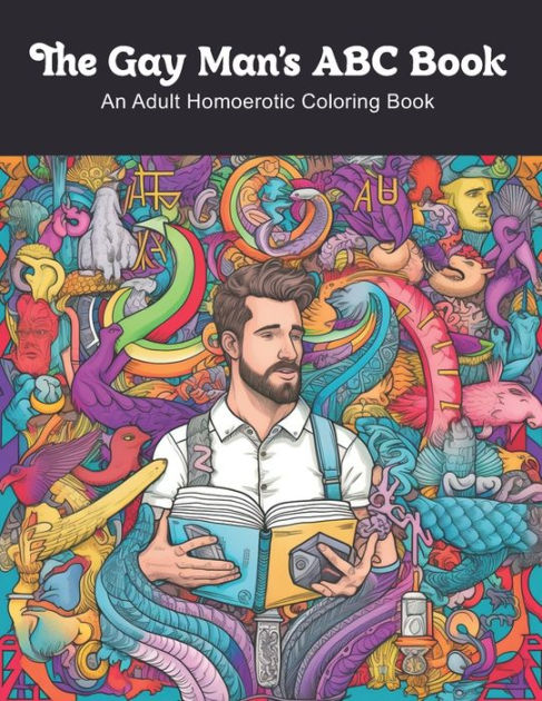 The Gay Man S ABC Book An Adult Homoerotic Coloring Book By Clark