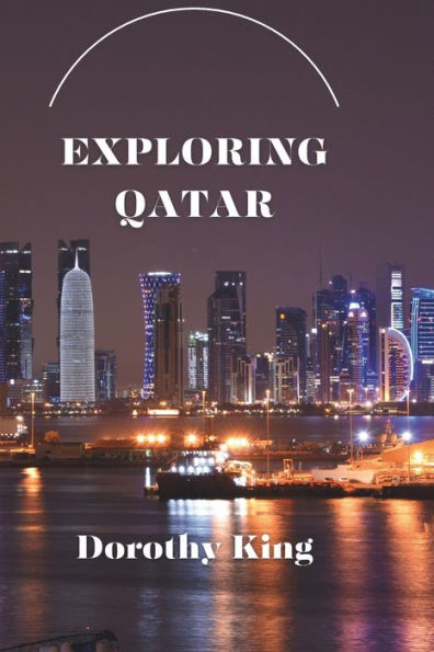 Exploring Qatar: Your Guide to the Best Experiences in 2023