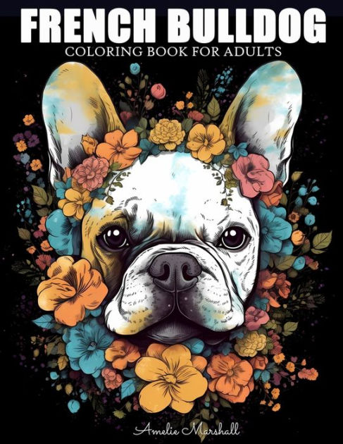 French Bulldog Coloring Book: Animal Stress-relief Coloring Book For Adults  and Grown-ups (Paperback)