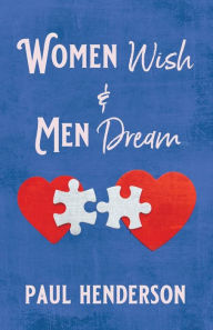 Title: WOMEN WISH & MEN DREAM, Author: Paul Henderson