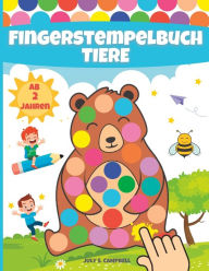 Title: Fingerstempelbuch Ab 2 Jahren Tiere: Fingerfarben Stempelbuch Kinder Ab 2 Jahre, Author: July S. Campbell