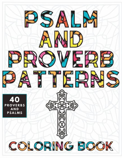 Psalm And Proverb Coloring Book 40 Uplifting Christian Messages For