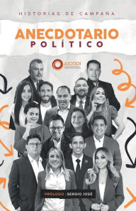 Title: Anecdotario político AICODI: Historias de campaña, Author: Sergio José Gutiérrez