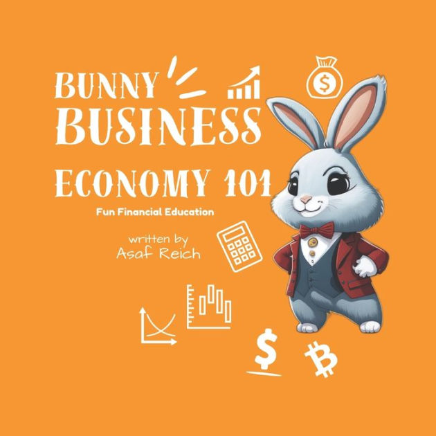 Bunny Business Economy 101 by Asaf Reich, Paperback Barnes & Noble®