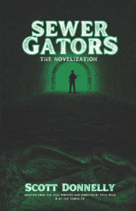 Title: Sewer Gators: The Novelization, Author: Paul Dale