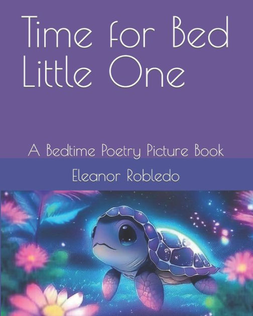 Time for Bed Little One A Bedtime Poetry Picture Book by Eleanor