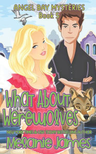 Title: What About Werewolves, Author: Melanie James