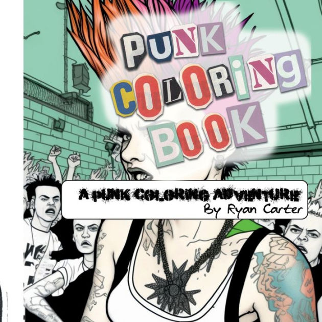 Punk Coloring Book A Punk Coloring Adventure by Ryan Carter, Paperback