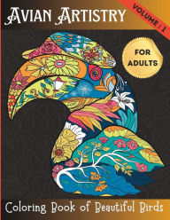 Title: Avian Artistry: An Adult Coloring Book of Beautiful Birds Volume: 1, Author: Carsten Roth