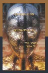 Title: BotNapping 101: VEE series Book IV, Author: Denis Jay Klein