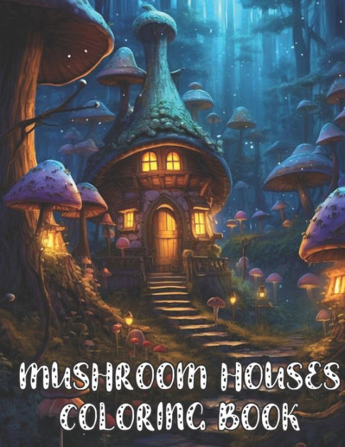 Magical Mushrooms Coloring book for Women: Mushroom houses(Magical  mushrooms coloring book for adults) (Paperback)