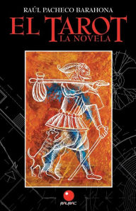 Title: EL TAROT la Novela, Author: Raúl Pacheco Barahona