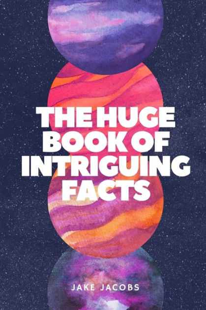 the-huge-book-of-intriguing-facts-by-jake-jacobs-paperback-barnes