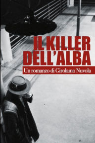 Title: Il Killer dell'Alba, Author: Girolamo Nuvola